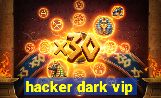 hacker dark vip